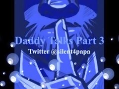Daddy Talks part 3